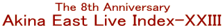 The 8th Anniversary Akina East Live Index-XXIII iDVD)